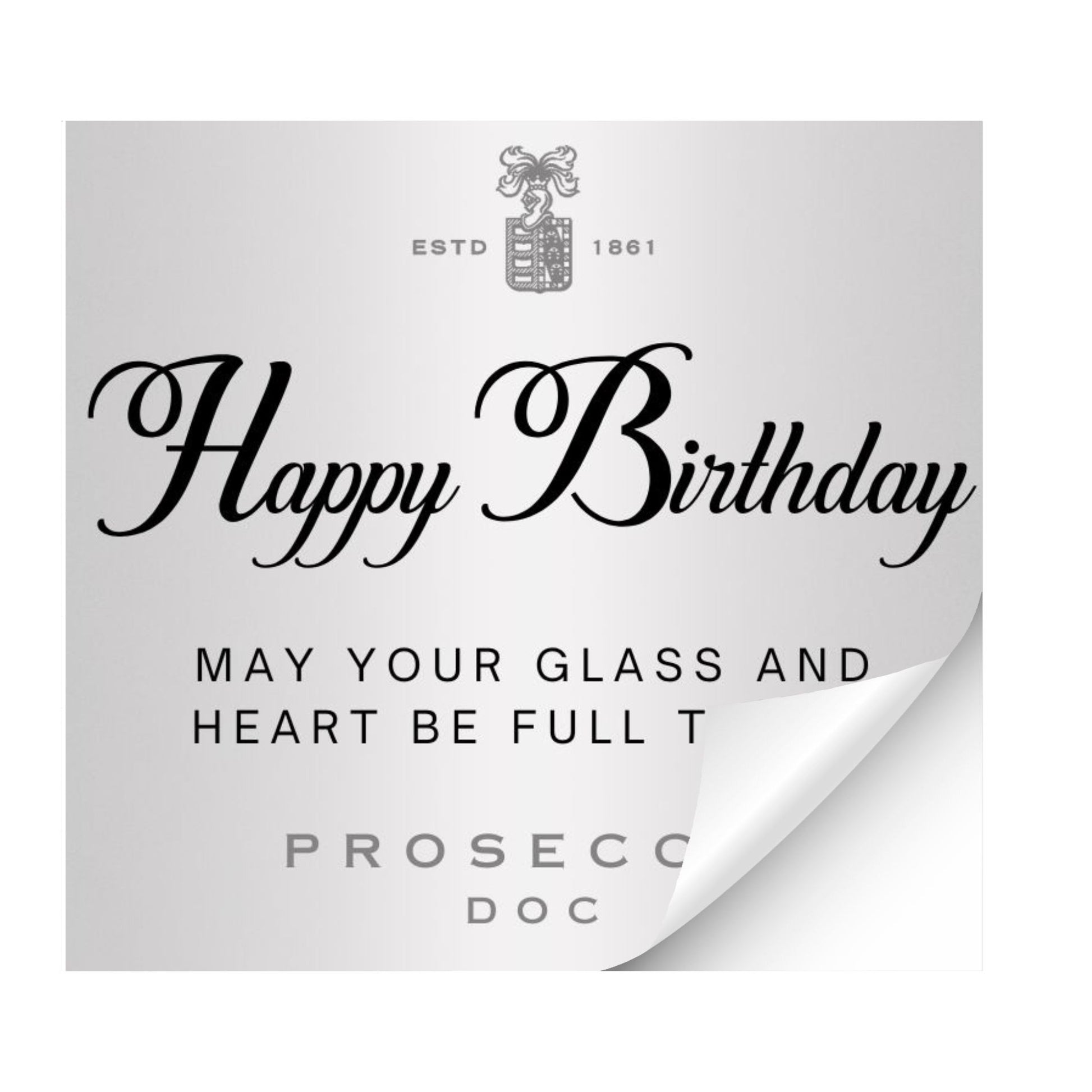 Unique prosecco gifts featuring a label that states 'Happy Birthday - May Your Glass and Heart Be Full Today' on a celebratory bottle.