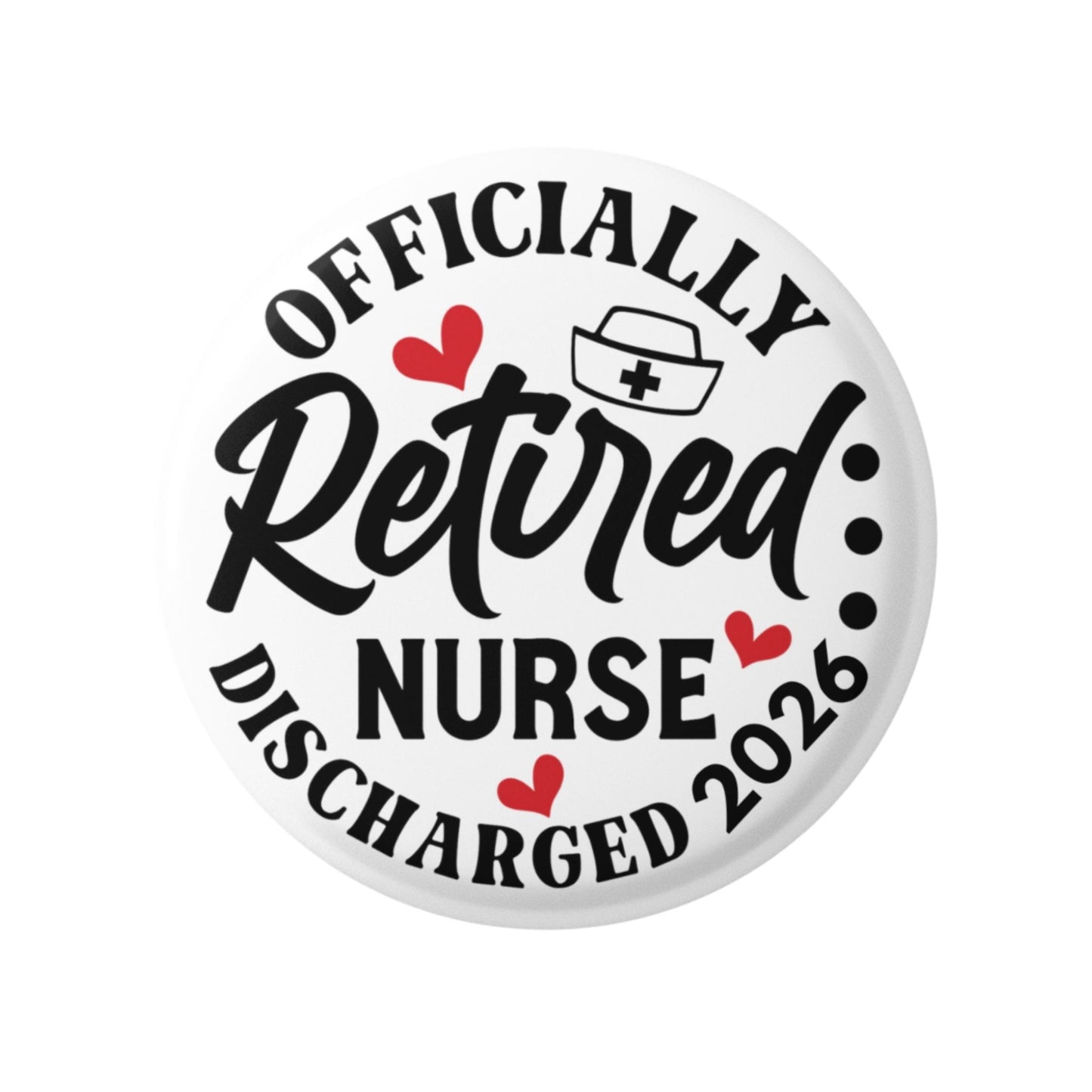 Officially Retired Nurse Badge featuring a stylish design with 'Retired Nurse Discharged 2026', an ideal keepsake for retired nurses.