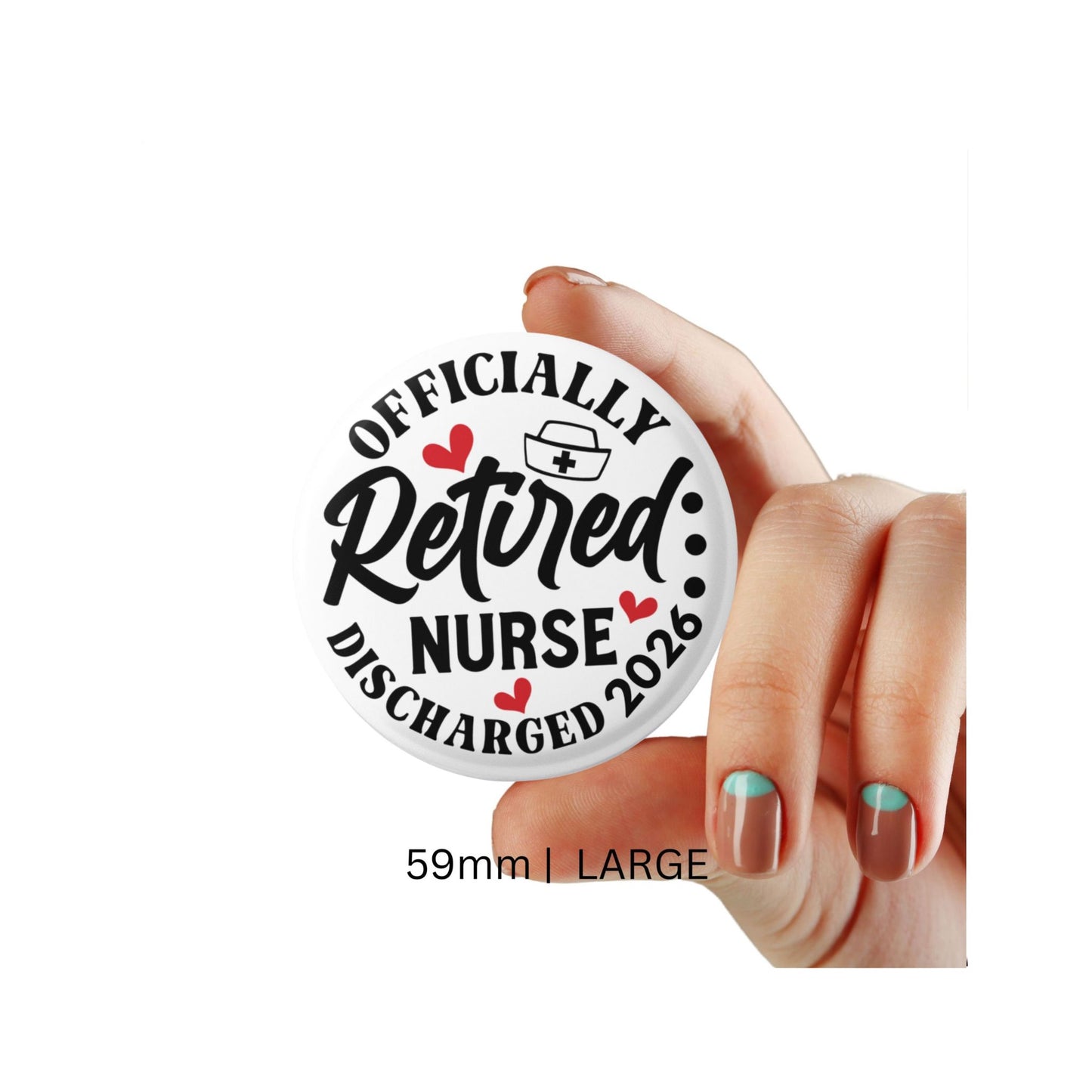 Button badge with 'Officially Retired Nurse Discharged 2026' text held by a hand.