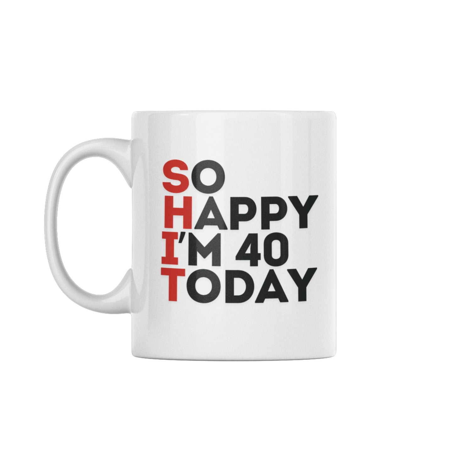 Happy Birthday Milestone Birthday Mug – 11oz Dishwasher Safe Gift for 40th celebrations with cheeky text: 'SO HAPPY I'M 40 TODAY'. Charming milestone birthday mug.