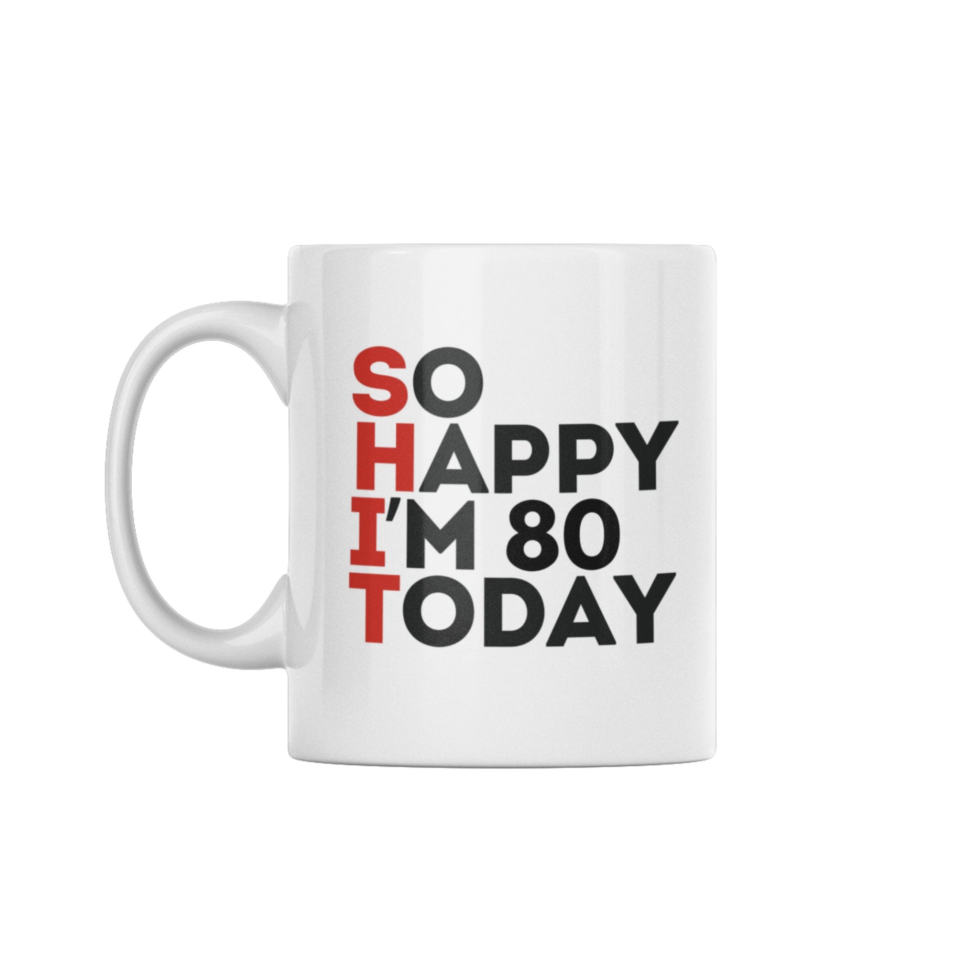Happy Birthday Milestone Birthday Mug – 11oz Dishwasher Safe Gift for 80th celebrations showcasing the fun line: 'SO HAPPY I'M 80 TODAY'. Joyful milestone birthday mug.