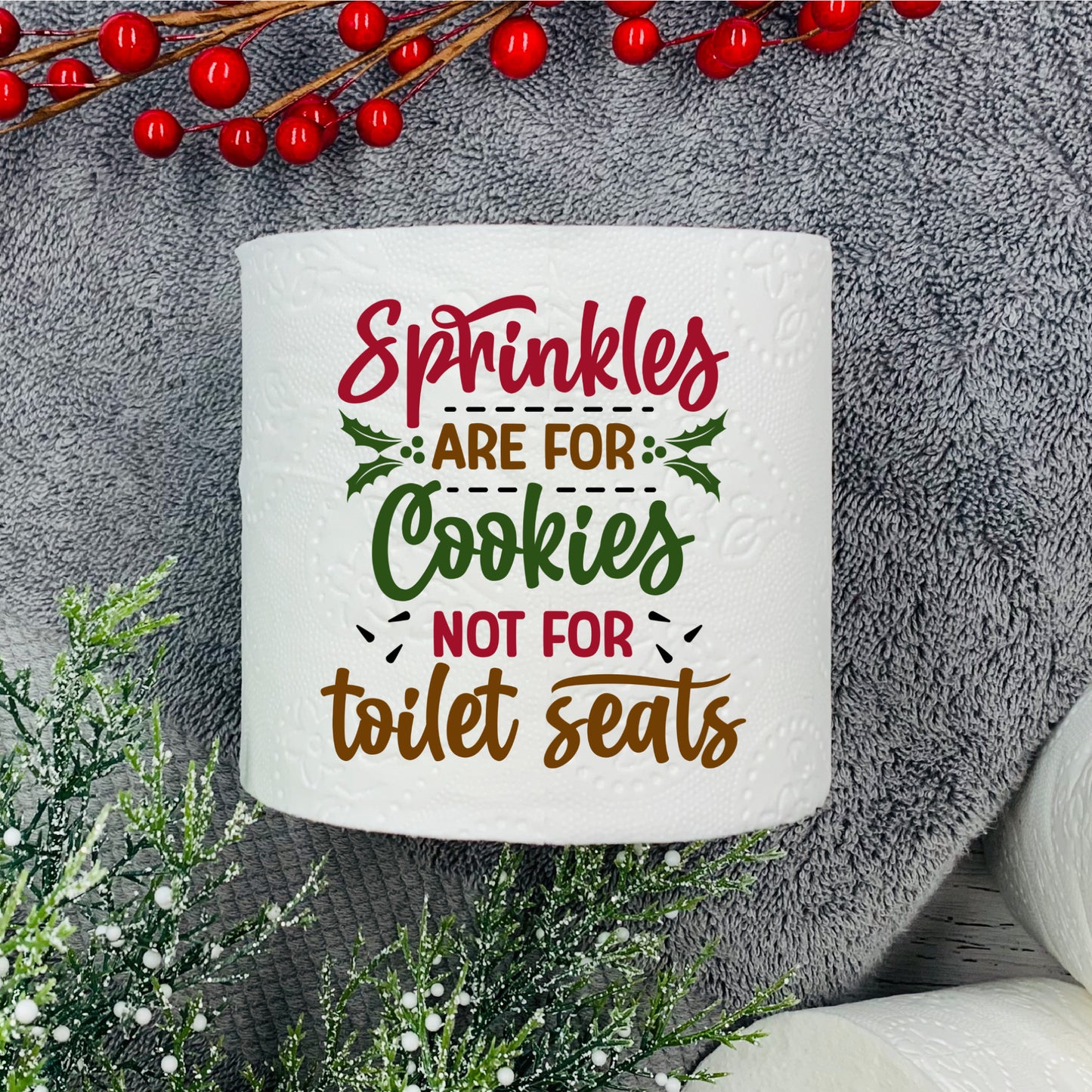 Novelty Christmas Printed Toilet Roll Sprinkles Are For Cookies Not For Toilet Seats