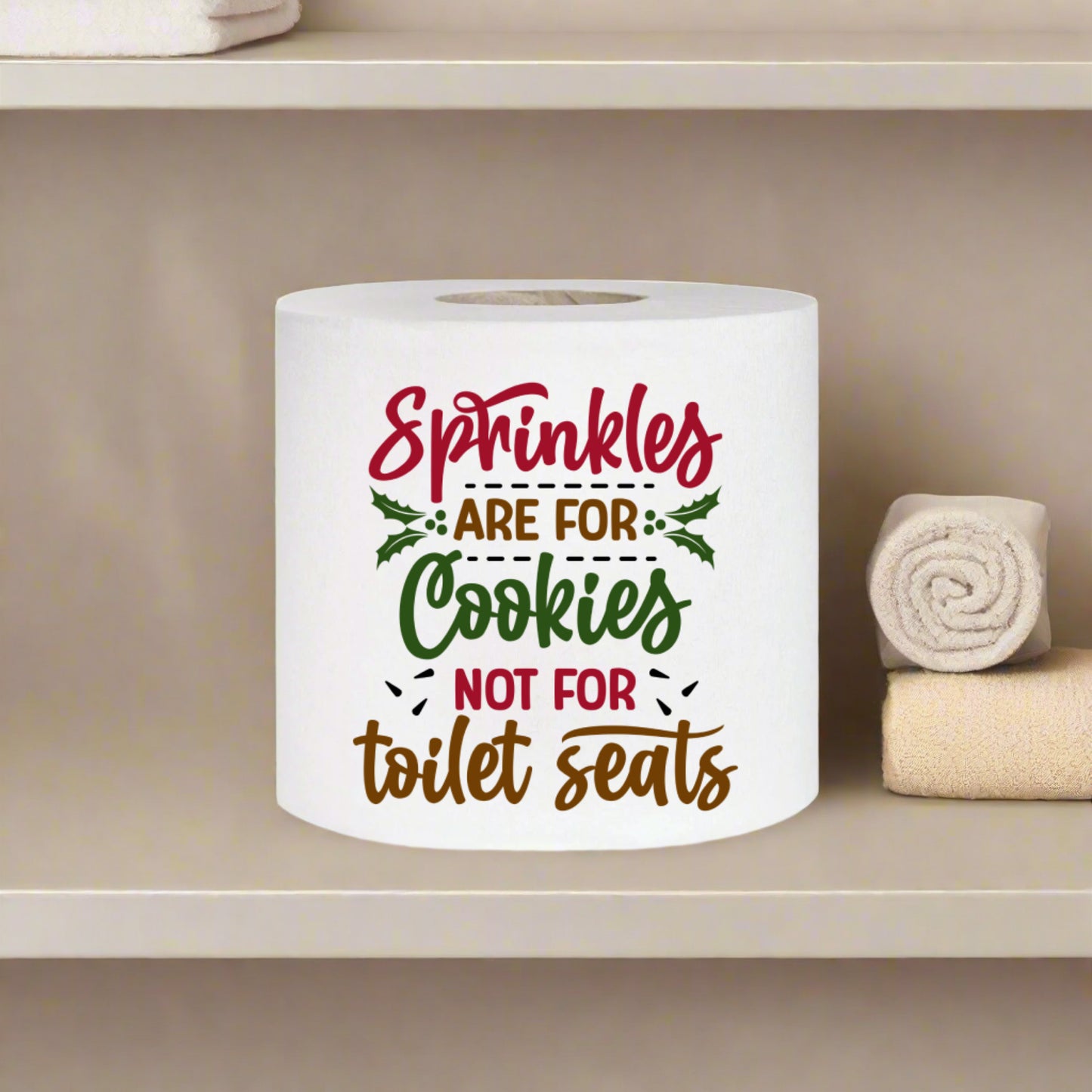 Novelty Christmas Printed Toilet Roll Sprinkles Are For Cookies Not For Toilet Seats