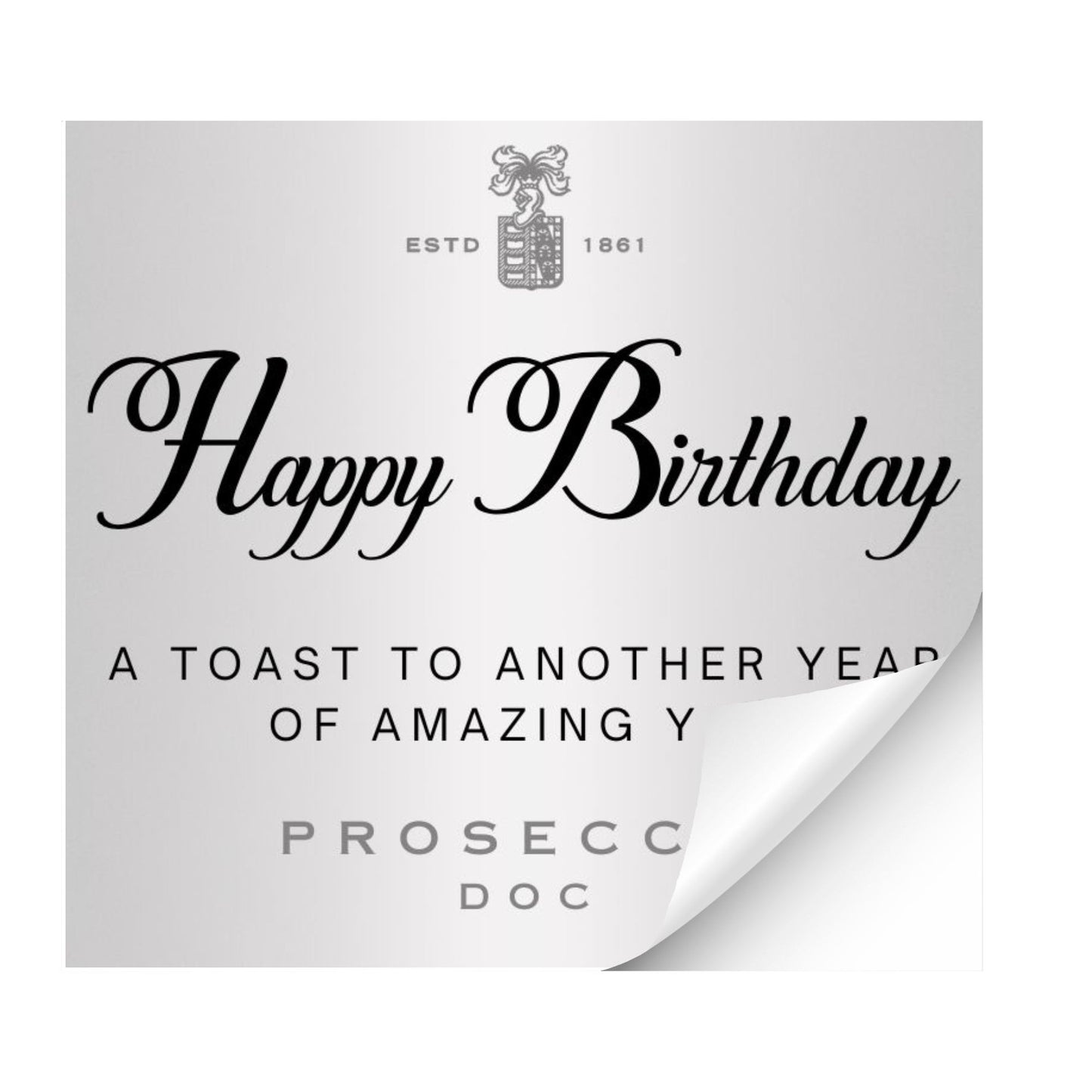 Stylish birthday wine sticker proclaiming 'Happy Birthday - A Toast to Another Year of Amazing You', part of unique prosecco gifts.