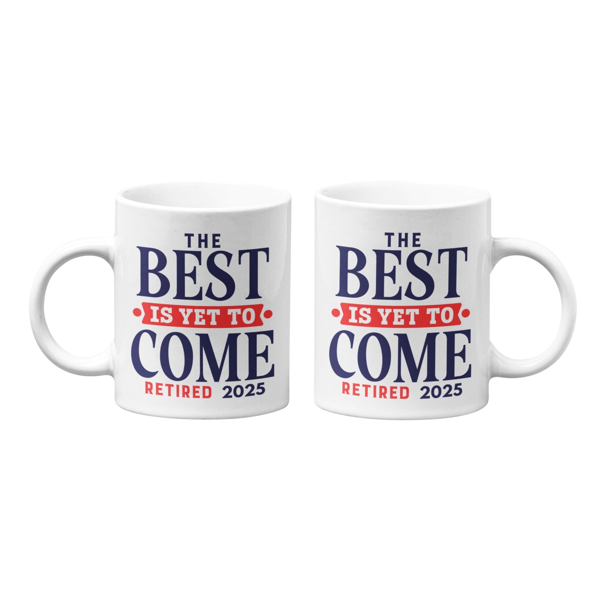 Pair of Happy Retirement Coffee Mugs 2025 displaying 'The Best Is Yet To Come Retired 2025' - perfect for retirement parties or as a thoughtful gift.