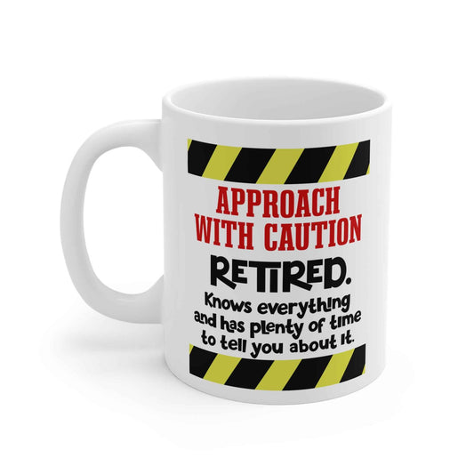 Approach With Caution Retired Mug – Funny Retirement Gift, 11oz