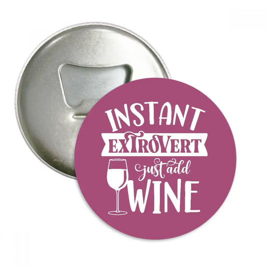 Fridge Magnetic Bottle Opener Instant Extrovert Just Add