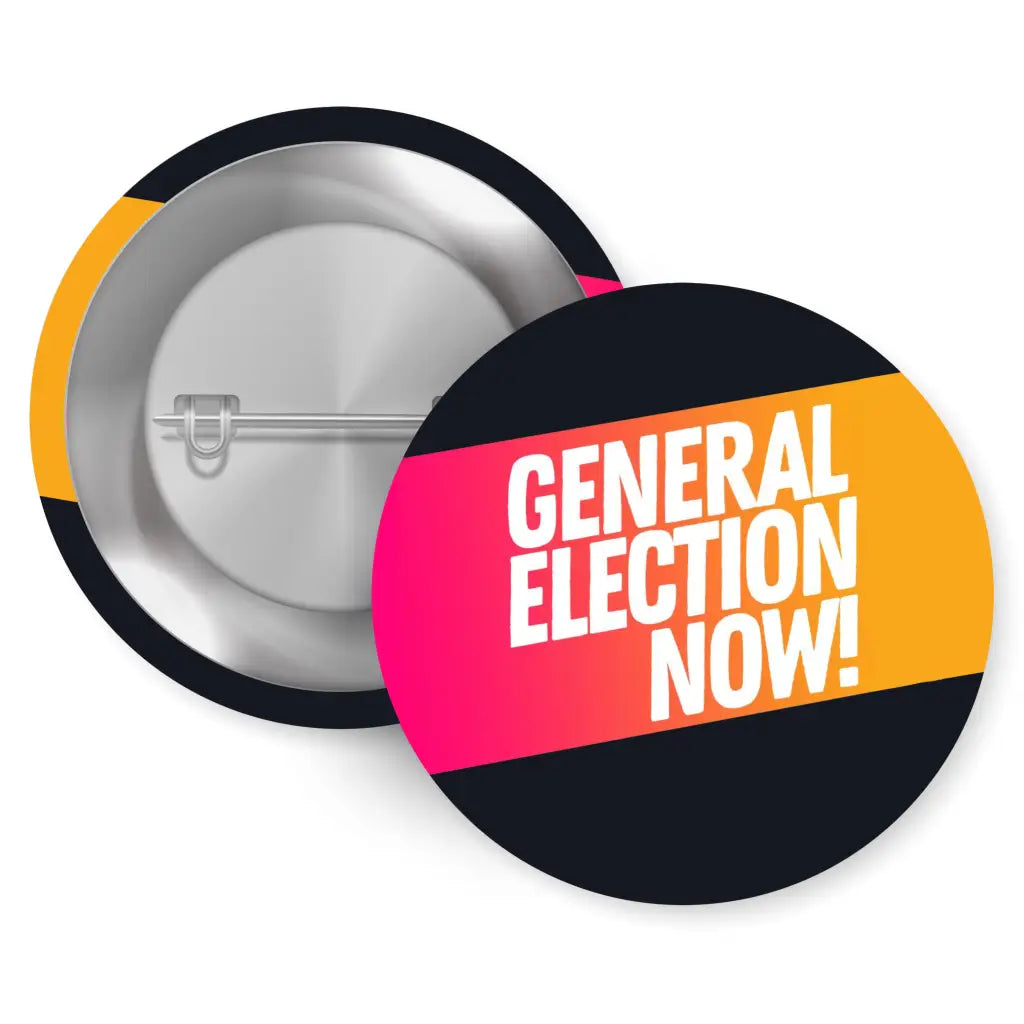 General Election Now! Political Pin Badge - Stylish &