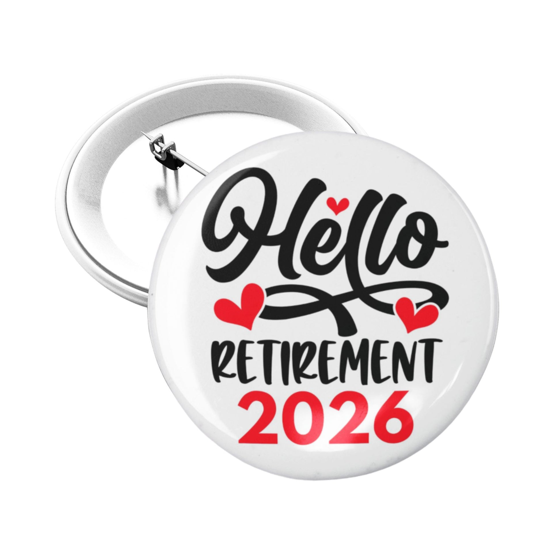Side view of the Hello Retirement 2026 Badge – Funny Retirement Gift Pin Button, showcasing the design and pin attachment.