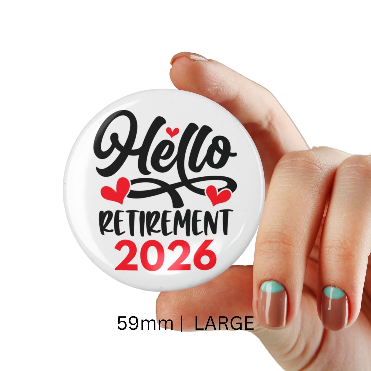 Hands displaying the 59mm Hello Retirement 2026 Badge – Funny Retirement Gift Pin Button for size reference.