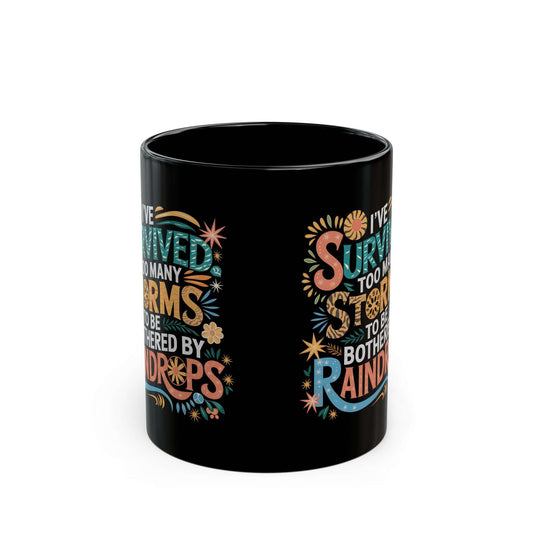 Inspirational Black Mug - 'I've Survived Too Many Storms' - Perfect Gift for Resilience and Motivation - EMU Works