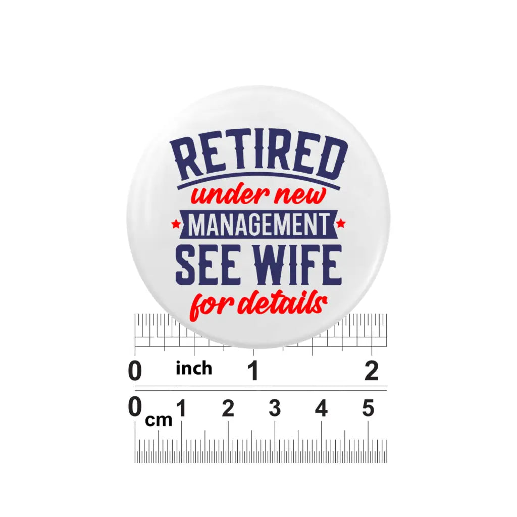 Retirement See Wife Badges - Funny Thank You Gifts for Men