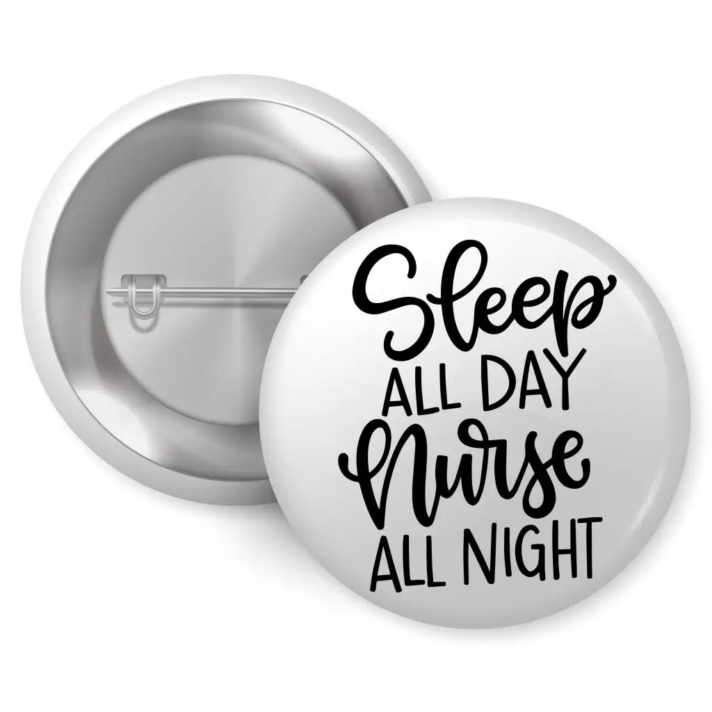 Sleep All Day Nurse All Night Health Awareness Badge 1in