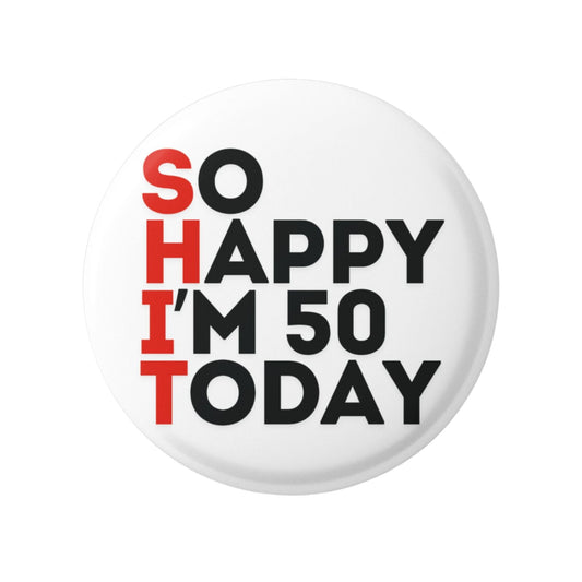 A single 50th birthday badge featuring bold letters saying 'SO HAPPY I'M 50 TODAY' on a plain background.