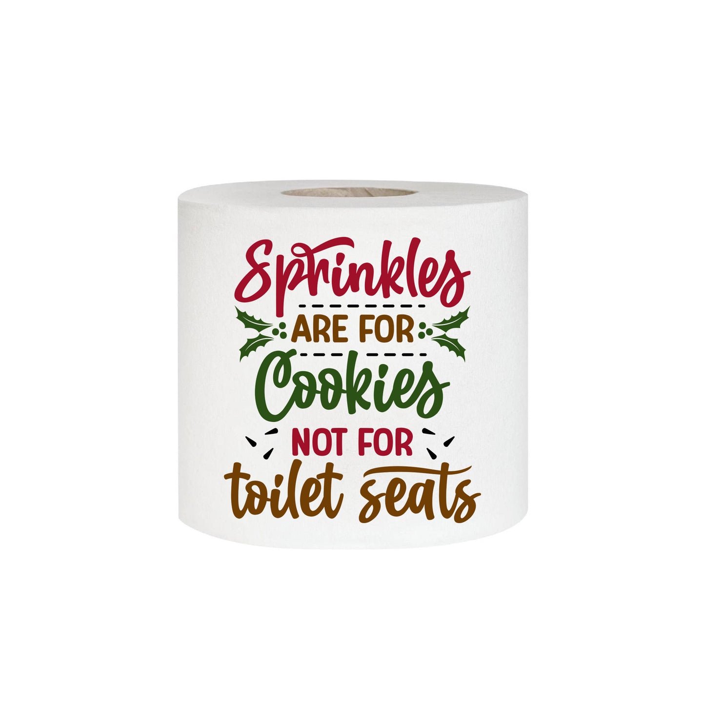 Novelty Christmas Printed Toilet Roll Sprinkles Are For Cookies Not For Toilet Seats