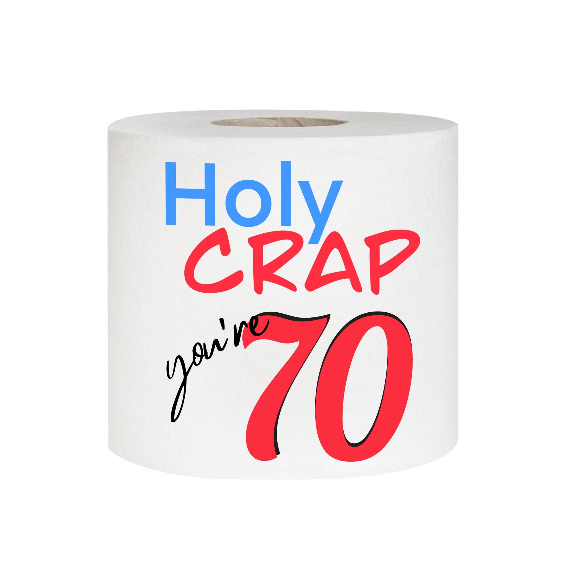 Roll of toilet paper with humorous text 'Holy CRAP you're 70' on a white background