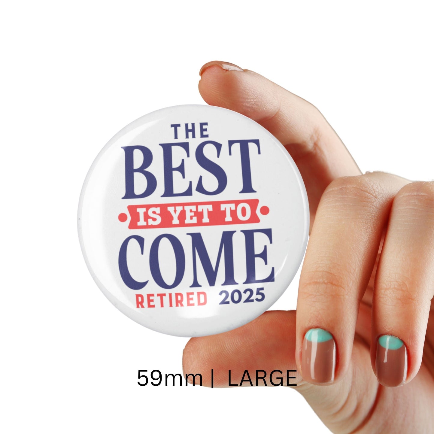 Large version of the Happy Retirement Party Pin (59mm) being displayed by hand. A great addition to retirement events.